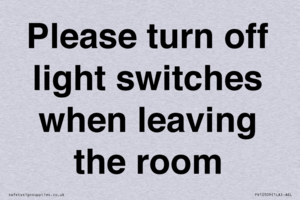 Please turn off light switches when leaving the room